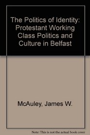 The Politics of Identity: A Loyalist Community in Belfast