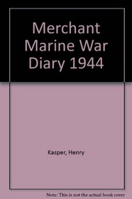 Merchant Marine War Diary 1944