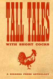 Tall Tales with Short Cocks: A Bizarro Press Anthology (Volume 1)