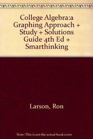 College Algebra:A Graphing Approach Plus Study And Solutions Guide 4th Edition Plus Smarthinking