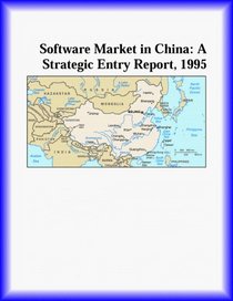 Software Market in China: A Strategic Entry Report, 1995 (Strategic Planning Series)