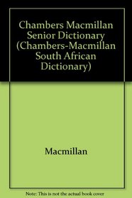 Chambers Macmillan Senior Dictionary (Chambers-Macmillan South African Dictionary)