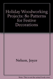 Holiday Woodworking Projects: 90 Patterns for Festive Decorations