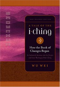 A Tale of the I Ching: How the Book of Changes Began (I Ching Wisdom)