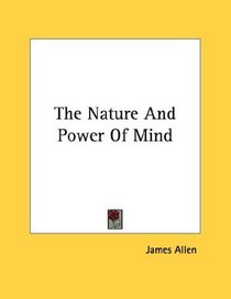 The Nature And Power Of Mind