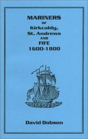 Mariners of Kirkcaldy, St. Andrews and Fife 1600-1800