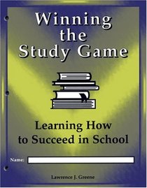 Winning the Study Game: Learning How to Succeed in School - Consumable Student Edition