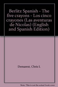 Berlitz Spanish - The five crayons - Los cinco crayones (Las aventuras de Nicolas) (Spanish Edition)