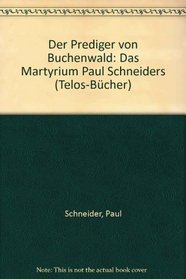 Der Prediger von Buchenwald: Das Martyrium Paul Schneiders (Telos-Taschenbuch) (German Edition)