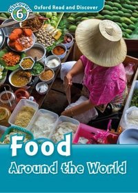 Oxford Read and Discover: Level 6: Food Around the World