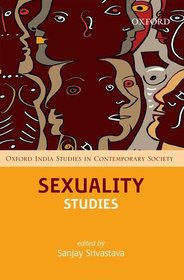 Sexuality Studies (Oxford India Studies in Contemporary Society)