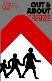 Out and About: A Teacher's Guide to Safe Practice Out of School