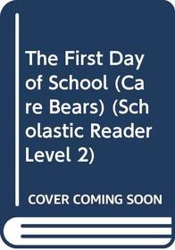 The First Day of School (Care Bears) (Scholastic Reader Level 2)