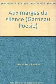 Aux marges du silence (Garneau Poesie) (French Edition)