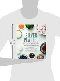 The Silver Platter: Simple to Spectacular Wholesome, Family-Friendly Recipes