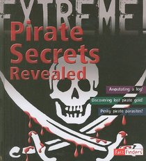 Pirate Secrets Revealed (Extreme Explorations!) (Fact Finders)