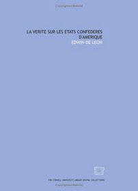 La Verite sur les Etats confederes d'Amerique (French Edition)