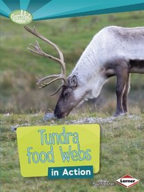 Tundra Food Webs in Action (Searchlight Books)