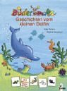 Geschichten vom kleinen Delfin. Mit Bildern lesen lernen. (Ab 5 J.).