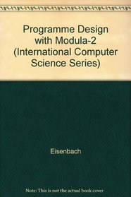 Program Design With Modula-2 (International Computer Science Series)