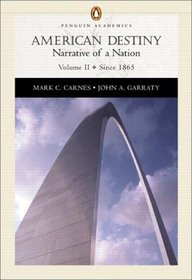 American Destiny, Vol. 2, Chapters 16-33: Narrative of a Nation (Penguin Academic Series)