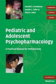 Pediatric and Adolescent Psychopharmacology: A Practical Manual for Pediatricians (Cambridge Clinical Guides)