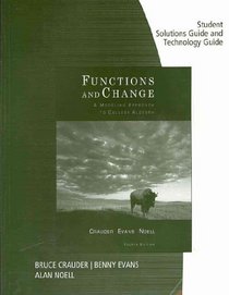 Student Solutions Manual and Technology Guide for Crauder/Evans/Noell's Functions and Change: A Modeling Approach to College Algebra, 4th