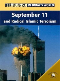 September 11 And Radical Islamic Terrorism: September Eleven And Radical Islamic Terrorism (Terrorism in Today's World)