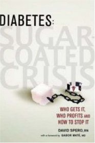 Diabetes: Sugar-Coated Crisis: Who Gets it, Who Profits and How to Stop it