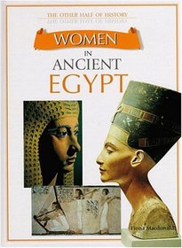 Women in Ancient Egypt (The Other Half of History)