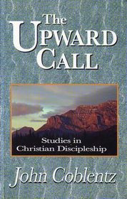The upward call: Studies in Christian discipleship
