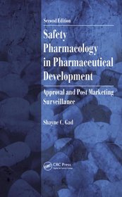 Safety Pharmacology in Pharmaceutical Development: Approval and Post Marketing Surveillance, Second Edition