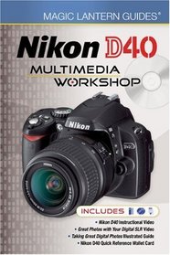 Magic Lantern Guides: Nikon D40 Multimedia Workshop