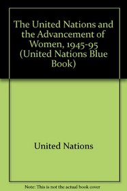United Nations and the Advancement (The United Nations Blue Books Series, V.6)