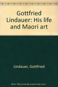 Gottfried Lindauer: His life and Maori art