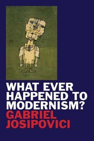 What Ever Happened to Modernism?