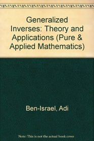 Generalized Inverses (Pure  Applied Mathematics S.)