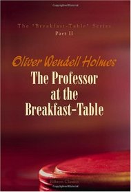 The Professor at the Breakfast-Table, with the Story of Iris
