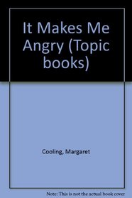It Makes Me Angry (Topic books)