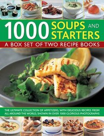 1000 Soups and Starters: A Box Set of Two Recipe Books: The ultimate collection of appetizers, with delicious recipes from all around the world, shown in over 1000 glorious photographs