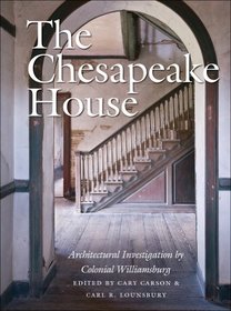 The Chesapeake House: Architectural Investigation by Colonial Williamsburg