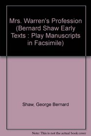 MRS WARRENS PROFESSION (Bernard Shaw Early Texts : Play Manuscripts in Facsimile)