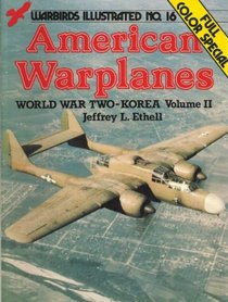 American Warplanes, World War II-Korea, Volume II - Warbirds Illustrated No. 16