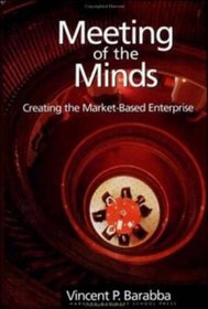 Meeting of the Minds: Creating the Market-Based Enterprise