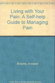 Living with Your Pain: A Self-help Guide to Managing Pain