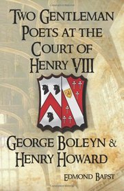 Two Gentleman Poets at the Court of Henry VIII: George Boleyn & Henry Howard