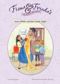 Snow White and the Candy Apple (Fiona and Frieda's Fairy-Tale Adventures)