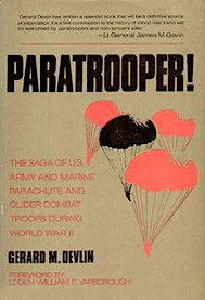 Paratrooper!: The Saga of U. S. Army and Marine Parachute and Glider Combat Troops During World War II