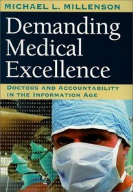 Demanding Medical Excellence : Doctors and Accountability in the Information Age