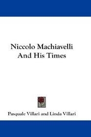 Niccolo Machiavelli And His Times